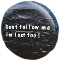 Dont Follow Me Im Lost Too Wheel cover rear spare tyre wheelcover to fit all 4x4 and caravans